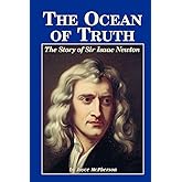 The Ocean Of Truth: The Story Of Sir Isaac Newton