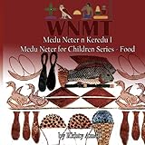 Medu Neter n Keredu 1: Medu Neter for Children Series - 1 (Food) (Volume 1) by Rkhty Amen