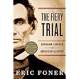 The Fiery Trial: Abraham Lincoln and American Slavery