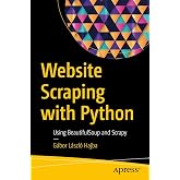 Website Scraping with Python: Using BeautifulSoup and Scrapy