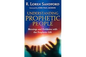 Understanding Prophetic People: Blessings and Problems with the Prophetic Gift