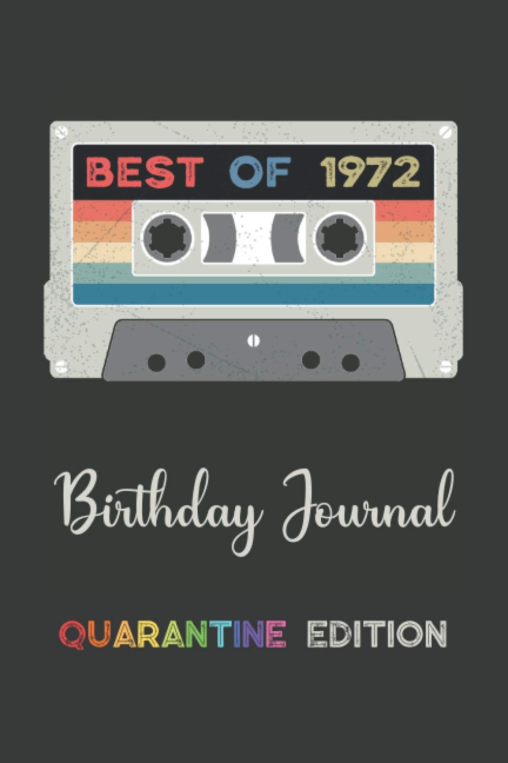Best of 1972 Birthday Journal Quarantine Edition: Vintage Cassette Tape Imagery Lined Notebook - Happy 48th Birthday Gift for Men and Women Born in 1972