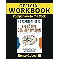 Official Workbook: Companion to the Book: 4 Essential Keys to Effective Communication in Love, Life, Work--Anywhere! Including Exercises and Worksheets