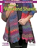 Make in a Weekend Shawls-12 Quick Wraps for all Ages - Even Toddlers! by 