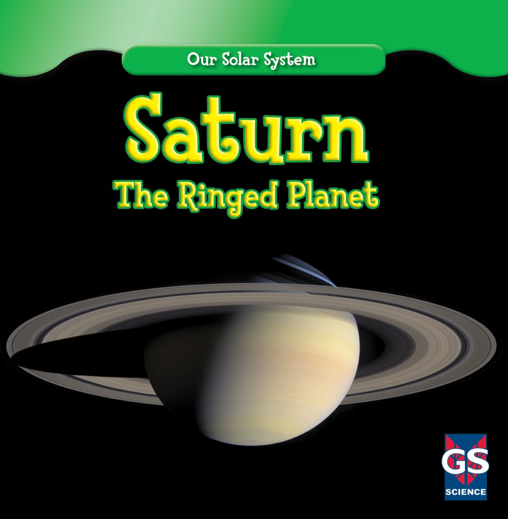 Saturn The Ringed Planet Our Solar System Daisy Allyn