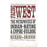 Facing West: The Metaphysics of Indian-Hating and Empire-Building