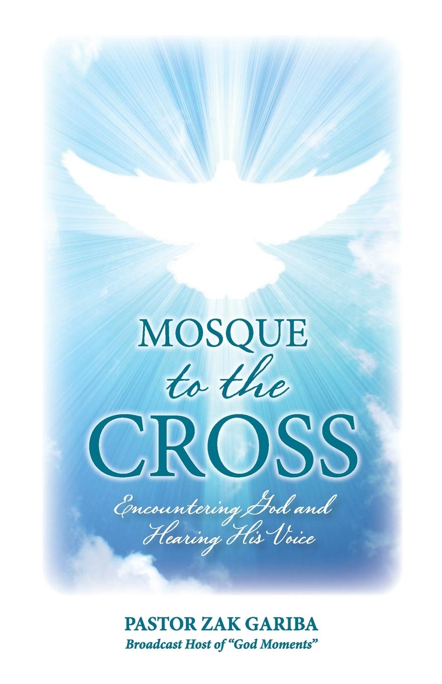 Mosque To The Cross Encountering God And Hearing His Voice Gariba Zak Amazon Com Books