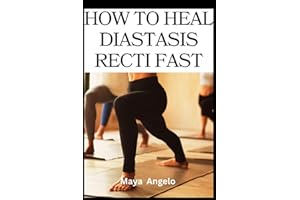HOW TO CLOSE DIASTASIS RECTI FAST: An easy guide to healing diastasis recti, exercises to avoid and important lifestyle tips 