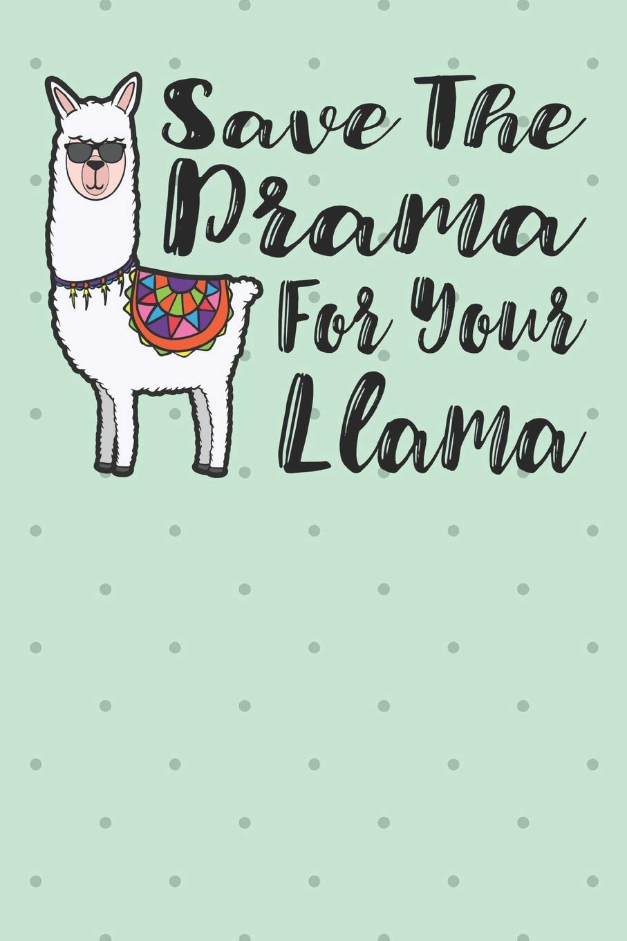 Amazon.com: Save The Drama for Your Llama: Llama Journal -120 Lined Pages -  6" x 9" (Diary, Notebook, Composition Book, Writing Tablet) - Back to  School Supplies for Boys and Girls: 9781798526156: