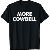 More Cowbell T-Shirt