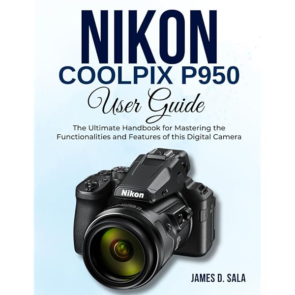 Photographer's Guide to the Nikon Coolpix P950: Getting the Most