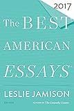 The Best American Essays 2017 (The Best American Series ®)