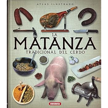 Atlas ilustrado de la matanza tradicional del cerdo Atlas ilustrado de la matanza tradicional del cerdo