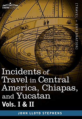 Download Incidents of Travel in Central America, Chiapas, and Yucatan, Vols. I and II