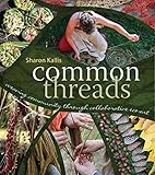 Common Threads: Weaving Community through Collaborative Eco-Art by Sharon Kallis