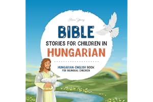 Bible stories for children in Hungarian – All-time favorite Bible stories in Hungarian & English languages: An illustrated bo