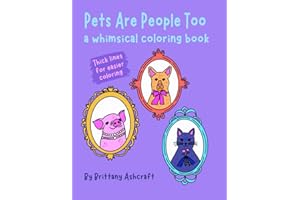 Pets Are People Too Coloring Book: A Whimsical Coloring Book for Kids and Adults