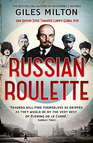 Russian Roulette: How British Spies Defeated Lenin