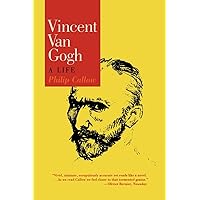 Vincent Van Gogh: A Life