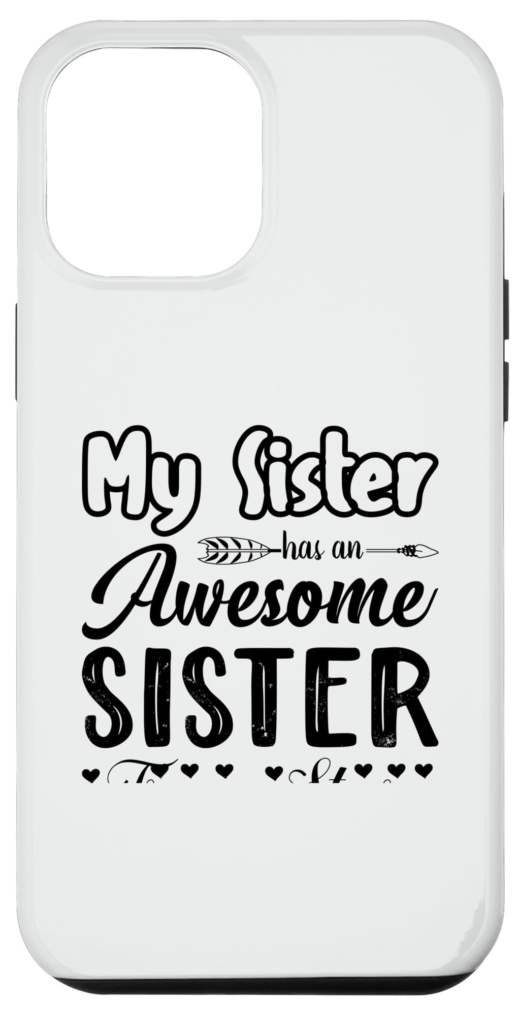 iPhone 15 Pro Max My Sister Has An Awesome Sister True Story Funny Sibling Sis Case
