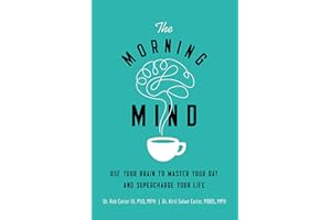 The Morning Mind: Use Your Brain to Master Your Day and Supercharge Your Life