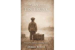 The Boy with the Tin Trunk: A British Home Child’s Journey from England to Canada