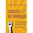 Consent of the Networked: The Worldwide Struggle For Internet Freedom