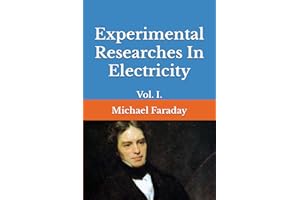 Experimental Researches In Electricity: Vol. I.