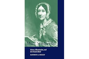 Mary Somerville: Science, Illumination, and the Female Mind (Cambridge Science Biographies)