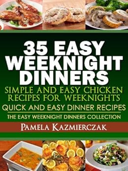 35 Easy Weeknight Dinners - Simple and Easy Chicken ... 35 Easy Weeknight Di