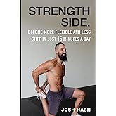 Become More Flexible and Less Stiff in Just 15 Minutes A Day