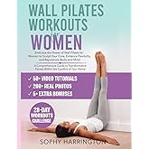 Wall Pilates Workouts for Women: The Complete Workout Book with Over 200 Illustrations & Video Tutorials to Lose Weight & Kee
