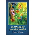 The Waldorf Homeschool Handbook: A simple step-by-step guide to creating and understanding a Waldorf inspired homeschool plan