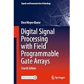 Digital Signal Processing with Field Programmable Gate Arrays (Signals and Communication Technology)