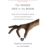 The Wisest One in the Room: How You Can Benefit from Social Psychology's Most Powerful Insights