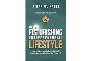 The Flourishing Entrepreneurial Lifestyle: Habits and Principles for Personal Growth, Business Success, and Building Your Dream Life