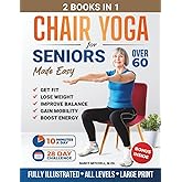 Chair Yoga For Seniors Made Easy: 28-day Beginner to Advanced Challenges to Build Strength, Gain Mobility & Improve Balance, plus Cardio-Toning to Boost Weight Loss in Under 10 Minutes a Day
