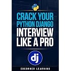 Crack Your Python Django Interview Like a Pro (Become Pythonista Book 7)