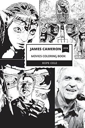 James Cameron Movies Coloring Book: From Titanic to Avatar Serials, From Terminator to Aliens, Legendary Film Director and Academy Award Winner Inspired Adult Coloring Book (James Cameron Books) Paperback – 14 Jun 2018