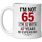 I'm Not 65 I'm 18 With 47 Years of Experience 65th Birthday Gifts Ideas for Dad Men, Birthday Gifts Ideas for Mom Women 1960 Funny Birthday Gift Coffee Mug 11oz