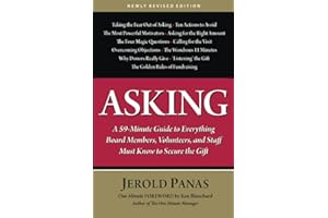 Asking: A 59-Minute Guide to Everything Board Members, Volunteers and Staff Must Know to Secure the Gift