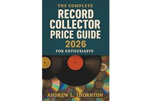 The Complete Record Collector Price Guide 2026 for Enthusiasts: The Ultimate Compendium of Rare Vinyl and CD Values Worldwide — Updated Prices, Collectors’ Insights, and Market Trends for 2026