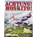 Achtung! Moskito!: RAF and Usaaf Mosquito Fighters, Fighter-Bombers, and Bombers Over the Third Reich, 1941-1945
