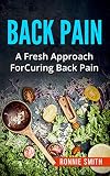 BACK PAIN: A Fresh Approach To Dealing With Back Pain by Ronnie Smith