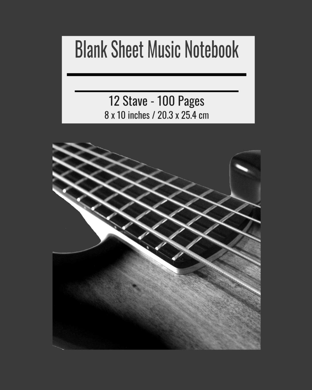 Blank Sheet Music Notebook: Composition Notebook, Bass Guitar Cover, Music Manuscript Paper, Staff Paper, Musicians Notebook 8 x 10 inches (100 Pages)
