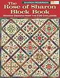 The Rose of Sharon Block Book: Winning Designs from the EQ6 Challenge by Sharon Pederson