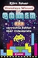 Unn&uuml;tzes Wissen f&uuml;r Gamer: 555 verr&uuml;ckte Fakten &uuml;ber Videospiele