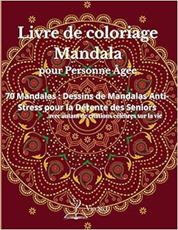 Livre De Coloriage Mandala Pour Les Personnes Agees Un Livre De Coloriage Pour Adultes Presentant De Magnifiques Mandalas Concus Pour Apaiser L Ame Des Personnes Agees French Edition 9783867253307 Amazon Com Books