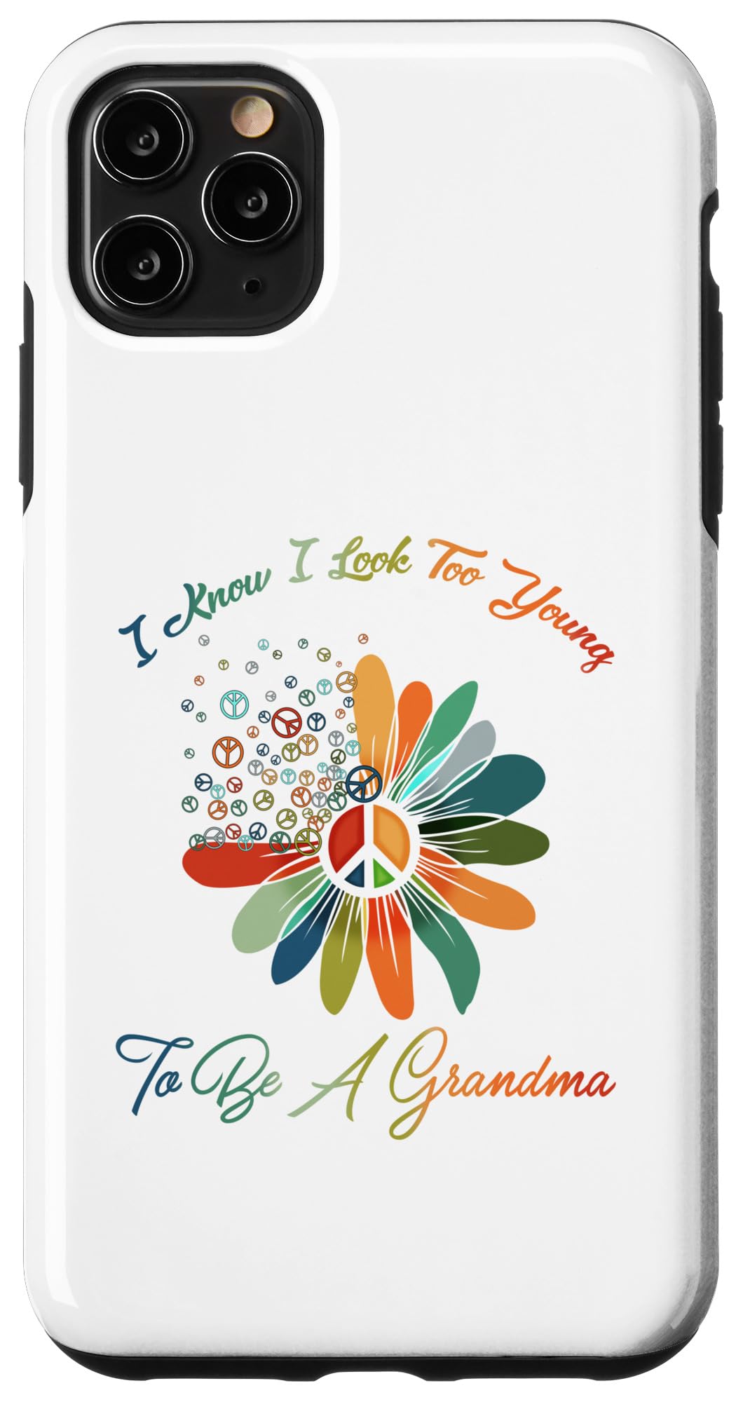 iPhone 11 Pro Max Funny I Know I Look Too Young To Be A Grandma Hippie Flower Case