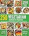 VEGETARIAN COOKBOOK FOR BEGINNERS: 250 Quick & Easy Recipes for Plant-Based Eating All Through the Y by Jennifer Bolton